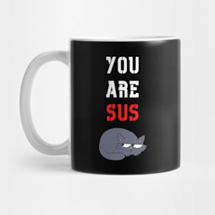 You Are Sus - Suspicious Cat Mug